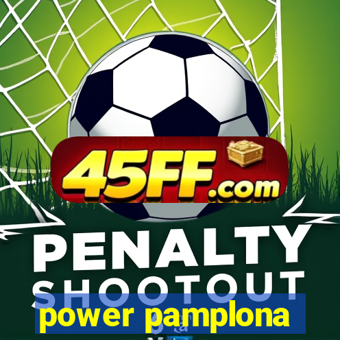 power pamplona
